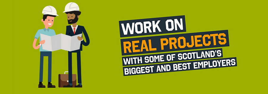 Work on real projects; with some of Scotland's biggest and best employers